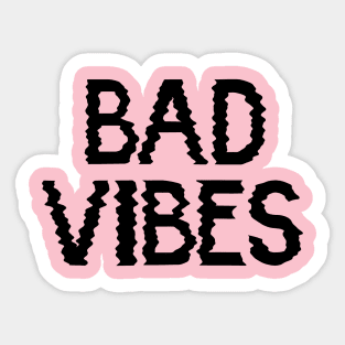 Bad Vibes Sticker